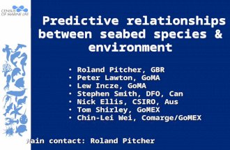 Predictive relationships between seabed species & environment Roland Pitcher, GBR Roland Pitcher, GBR Peter Lawton, GoMA Peter Lawton, GoMA Lew Incze,