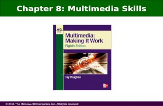 © 2011 The McGraw-Hill Companies, Inc. All rights reserved Chapter 8: Multimedia Skills.