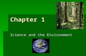Chapter 1 Science and the Environment. Understanding Our Environment  Environment: a complex web of relationships that connects us with the world we.