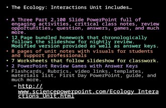 The Ecology: Interactions Unit includes… A Three Part 2,100 Slide PowerPoint full of engaging activities, critical class notes, review opportunities, question,
