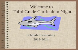 Welcome to Third Grade Curriculum Night Schmalz Elementary 2013-2014.