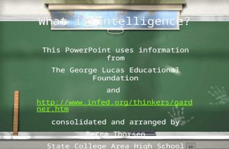 What is Intelligence? This PowerPoint uses information from The George Lucas Educational Foundation and  consolidated.