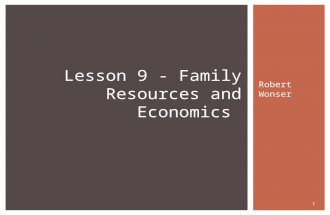 Lesson 9 - Family Resources and Economics Robert Wonser.