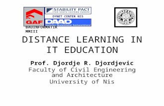 DISTANCE LEARNING IN IT EDUCATION Prof. Djordje R. Djordjevic Faculty of Civil Engineering and Architecture University of Nis DYNET CENTER NIS BAUINFORMATIK.