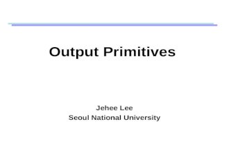 Output Primitives Jehee Lee Seoul National University.