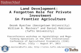 Land Development: A Forgotten Role for Private Investment in Frontier Agriculture Derek Byerlee (Georgetown University) William A. Masters* and Daniel.