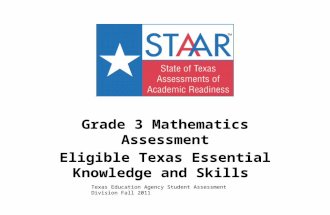 Grade 3 Mathematics Assessment Eligible Texas Essential Knowledge and Skills Texas Education Agency Student Assessment Division Fall 2011.