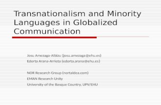 Transnationalism and Minority Languages in Globalized Communication Josu Amezaga-Albizu (josu.amezaga@ehu.es ) Edorta Arana-Arrieta (edorta.arana@ehu.es.