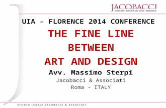 UIA – FLORENCE 2014 CONFERENCE THE FINE LINE BETWEEN ART AND DESIGN Avv. Massimo Sterpi Jacobacci & Associati Roma - ITALY.