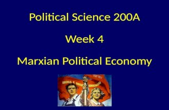 Political Science 200A Week 4 Marxian Political Economy.