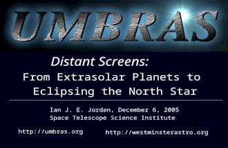 UMBRAS Distant Screens: From Extrasolar Planets to Eclipsing the North Star   Ian J. E. Jordan, December 6,
