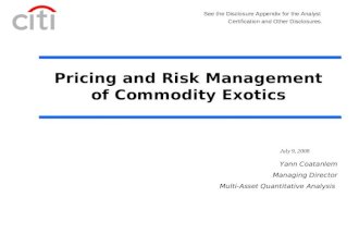 Pricing and Risk Management of Commodity Exotics July 9, 2008 See the Disclosure Appendix for the Analyst Certification and Other Disclosures. Yann Coatanlem.