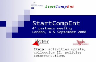 StartCompEnt 4° partners meeting London, 4-5 September 2008 Italy: activities update, colloquium II, policies recommendations.