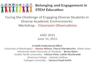 Facing the Challenge of Engaging Diverse Students in Diverse Academic Environments: Workshop – Classroom Observations ASEE 2015 June 14, 2015 A Multi-Institutional.