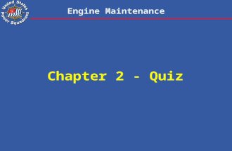 Engine Maintenance Chapter 2 - Quiz. Engine Maintenance 1.The largest single component in an inboard engine is the: a.intake manifold. b.engine block.