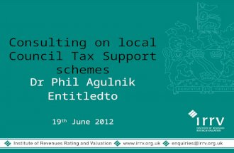 Consulting on local Council Tax Support schemes Dr Phil Agulnik Entitledto 19 th June 2012.