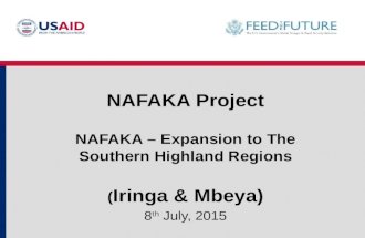 NAFAKA Project NAFAKA – Expansion to The Southern Highland Regions ( Iringa & Mbeya) 8 th July, 2015.