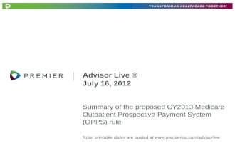 Summary of the proposed CY2013 Medicare Outpatient Prospective Payment System (OPPS) rule Note: printable slides are posted at .