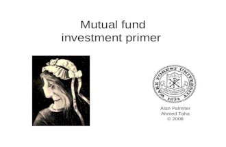 Mutual fund investment primer Alan Palmiter Ahmed Taha © 2008.