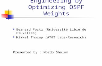 Internet Traffic Engineering by Optimizing OSPF Weights Bernard Fortz (Universit é Libre de Bruxelles) Mikkel Thorup (AT&T Labs-Research) Presented by.