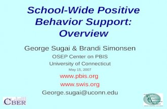 School-Wide Positive Behavior Support: Overview George Sugai & Brandi Simonsen OSEP Center on PBIS University of Connecticut May 15, 2007 .