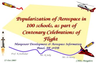 Popularization of Aerospace in 100 schools, as part of Centenary Celebrations of Flight Manpower Development & Aerospace Information Panel, AR &DB 27-Oct-2003.