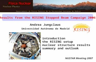 Results from the RISING Stopped Beam Campaign 2006 Andrea Jungclaus Universidad Autónoma de Madrid NUSTAR Meeting 2007 introduction the RISING setup nuclear.