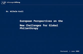 European Perspectives on the New Challenges for Global Philanthropy Dr. Wilhelm Krull Portorož, 1 June 2008.