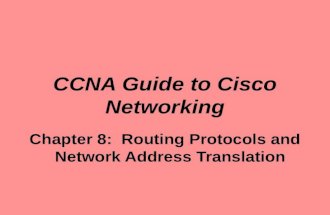CCNA Guide to Cisco Networking Chapter 8: Routing Protocols and Network Address Translation.