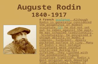 Auguste Rodin 1840-1917 A French sculptor. Although Rodin is generally considered the progenitor of modern sculpture,[1] he did not set out to rebel against.