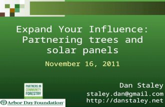 Expand Your Influence: Partnering trees and solar panels November 16, 2011 Dan Staley staley.dan@gmail.com .