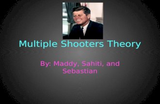 Multiple Shooters Theory By: Maddy, Sahiti, and Sebastian.