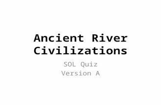 Ancient River Civilizations SOL Quiz Version A. #1 Which of the following was the location of one of the earliest known permanent settlements? a)Zimbabwe.