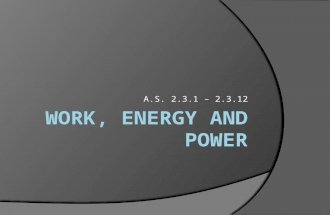 A.S. 2.3.1 – 2.3.12. What is Energy?  Energy is a measure of an object’s ability to cause a change in itself and/or its surroundings In other words,