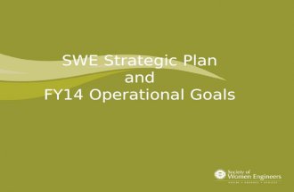 SWE Strategic Plan and FY14 Operational Goals. Page 2 Society Strategic Goals Professional Excellence Goal 1: SWE will develop women engineers at all.