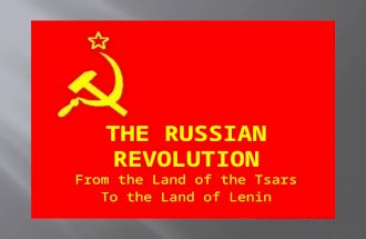 From the Land of the Tsars To the Land of Lenin.  Tsar: the Slavic term for Emperor  derived from the Latin word Caesar  Autocrat: a ruler with unlimited.