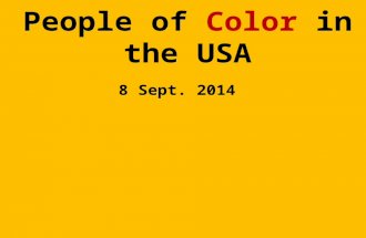 People of Color in the USA 8 Sept. 2014. Guiding questions 1. Why is consideration of “race” so important in understanding US history and culture? 2.