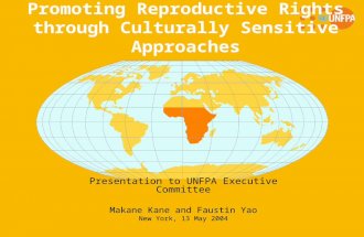 Promoting Reproductive Rights through Culturally Sensitive Approaches Presentation to UNFPA Executive Committee Makane Kane and Faustin Yao New York, 13.