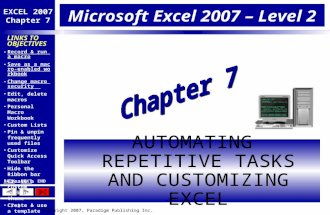 Copyright 2007, Paradigm Publishing Inc. EXCEL 2007 Chapter 7 BACKNEXTEND 7-1 LINKS TO OBJECTIVES Record & run a macro Record & run a macro Save as a macro-