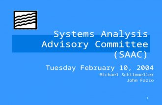 1 Systems Analysis Advisory Committee (SAAC) Tuesday February 10, 2004 Michael Schilmoeller John Fazio.