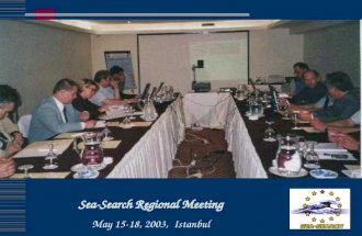Sea-Search Regional Meeting May 15-18, 2003, Istanbul.