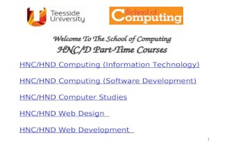 1 Welcome To The School of Computing HNC/D Part-Time Courses HNC/HND Computing (Information Technology) HNC/HND Computing (Software Development) HNC/HND.