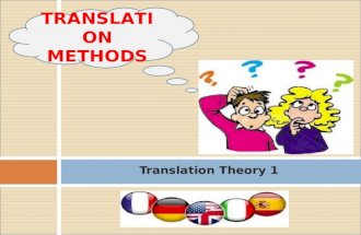 Translation Theory 1 TRANSLATION METHODS CORE READING A TEXTBOOK OF TRANSLATION Peter Newmark (1988)