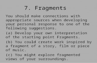 7. Fragments You should make connections with appropriate sources when developing your personal response to one of the following suggestions. (a) Develop.