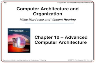 10-1 Chapter 10 - Advanced Computer Architecture Computer Architecture and Organization by M. Murdocca and V. Heuring © 2007 M. Murdocca and V. Heuring.