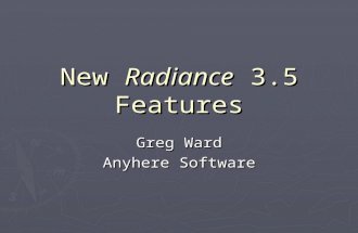 New Radiance 3.5 Features Greg Ward Anyhere Software.