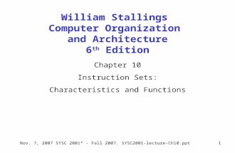 Nov. 7, 2007SYSC 2001* - Fall 2007. SYSC2001-lecture-Ch10.ppt1 William Stallings Computer Organization and Architecture 6 th Edition Chapter 10 Instruction.