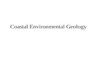 Coastal Environmental Geology. Environmental Issues and Coastal Geology Excessive Sedimentation Shoreline Erosion Coastal Subsidence Sea Level Rise Storm.