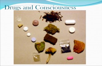 Drugs and Consciousness. Psychoactive Drugs: A chemical substance that alters perceptions and moods (affects consciousness).