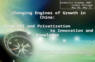 Changing Engines of Growth in China: From FDI and Privatization to Innovation and Knowledge Furong Jin, Keun Lee, and Yee-Kyoung Kim Dep’t of Economics,